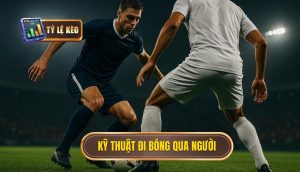 Kỹ thuật đi bóng qua người