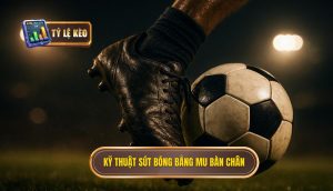 Kỹ thuật sút bóng bằng mu bàn chân