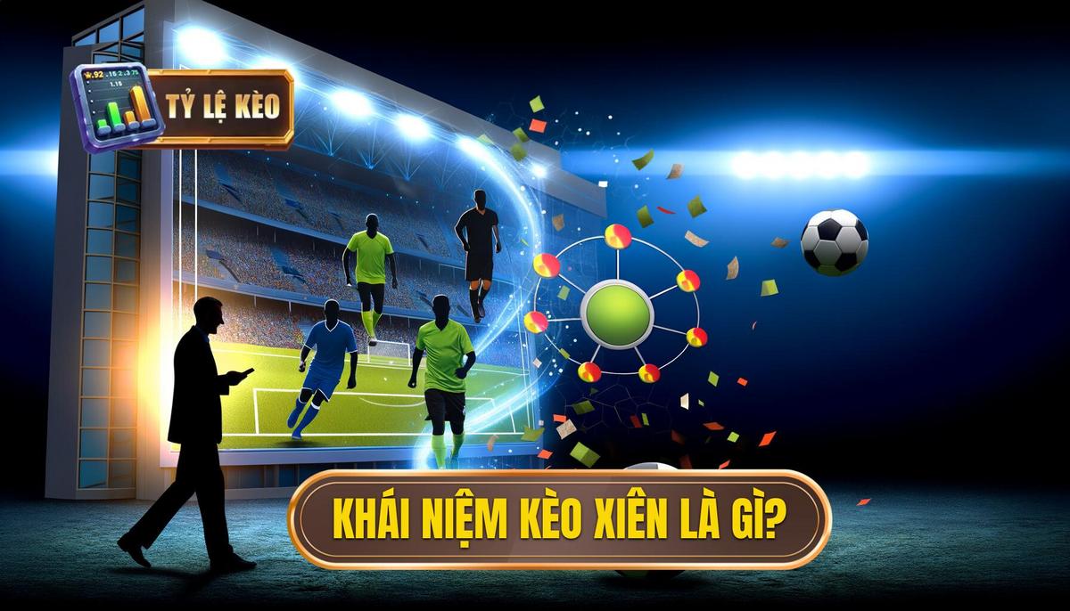 Kèo xiên là gì? Hướng dẫn chi tiết chơi kèo xiên hiệu quả 1 Kèo xiên là gì