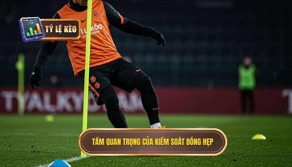 Kỹ thuật kiểm soát bóng trong không gian hẹp: Bí quyết làm chủ sân cỏ 2 TISAOK~1