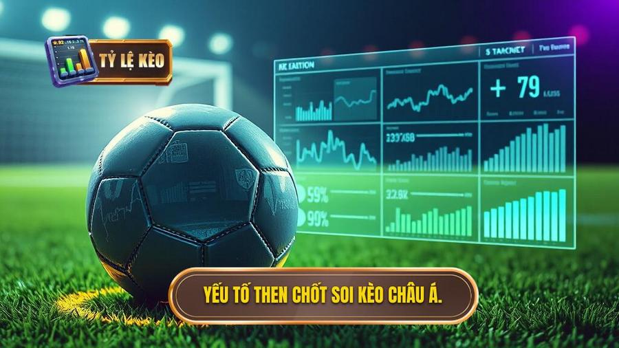 Các yếu tố then chốt khi soi kèo châu Á hôm nay