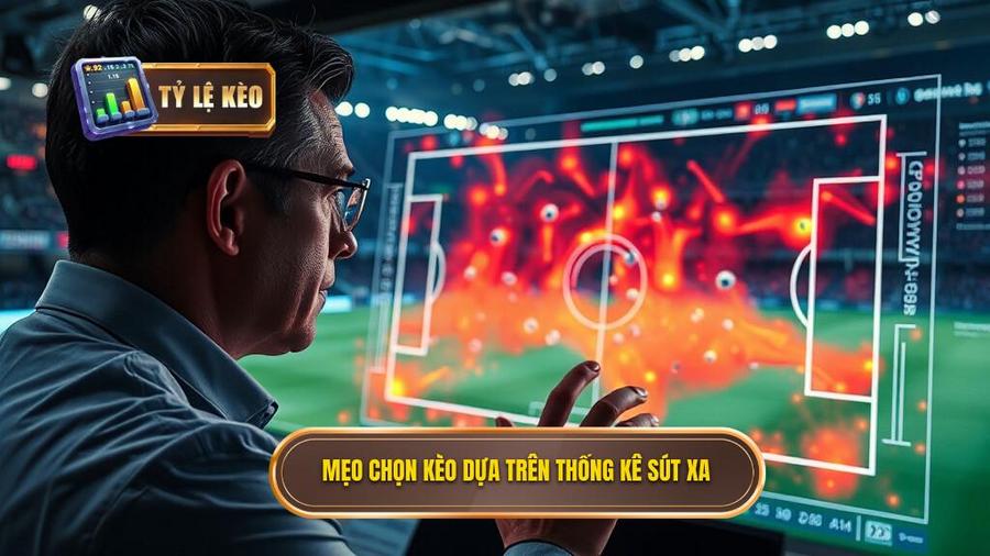 Chi tiết mẹo chọn kèo dựa trên thống kê sút xa cho từng loại kèo